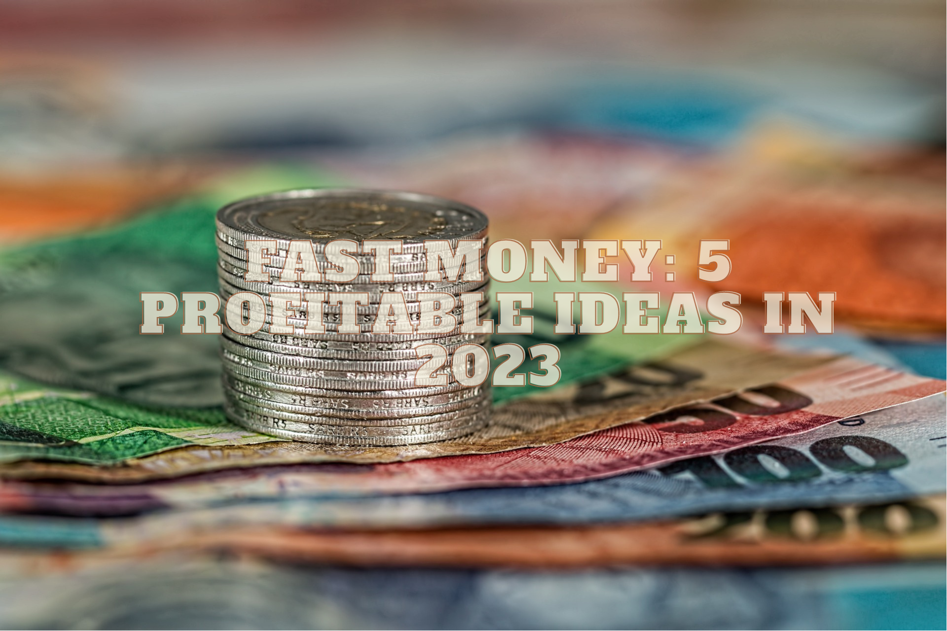 Fast-Money-5-Profitable-Ideas-in-2023