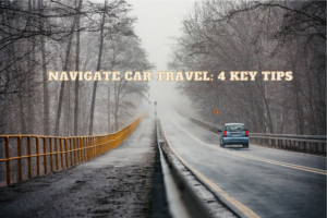 Navigate Car Travel 4 Key Tips