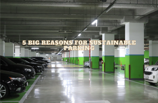 5 Big Reasons for Sustainable Parking